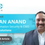 Chetan Anand on cybersecurity leadership, digital trust, and risk management