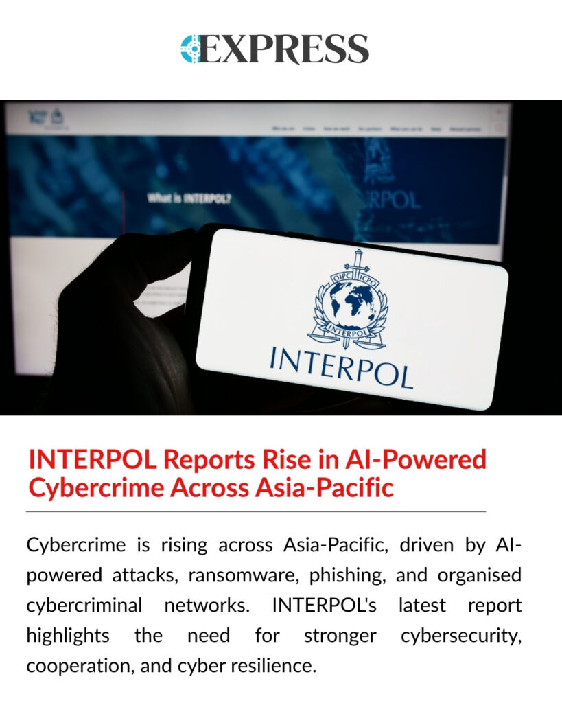 INTERPOL report highlights the rise of AI-powered cybercrime, ransomware, phishing attacks, and evolving cyber threats across Asia-Pacific.
